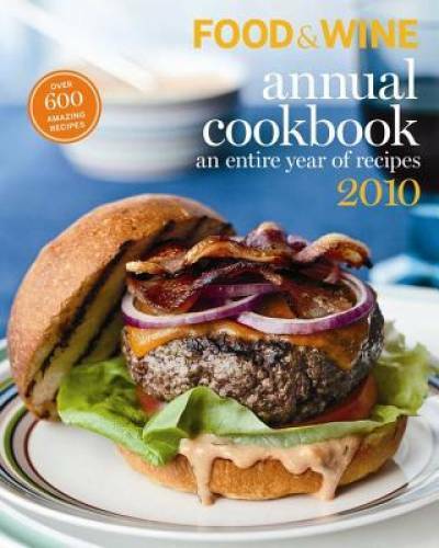 Food and Wine Annual Cookbook 2010: An Entire Year of Recipes (Food – VERY GOOD