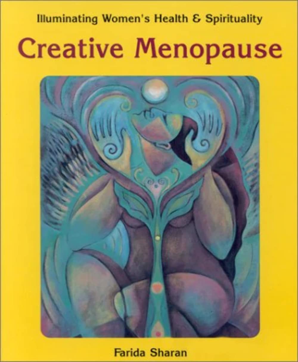 Creative Menopause (Illuminating Women’s Health & Spirituality)