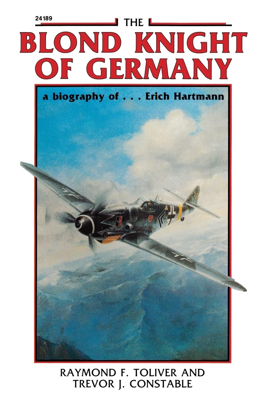 The Blond Knight of Germany: A biography of Erich Hartmann