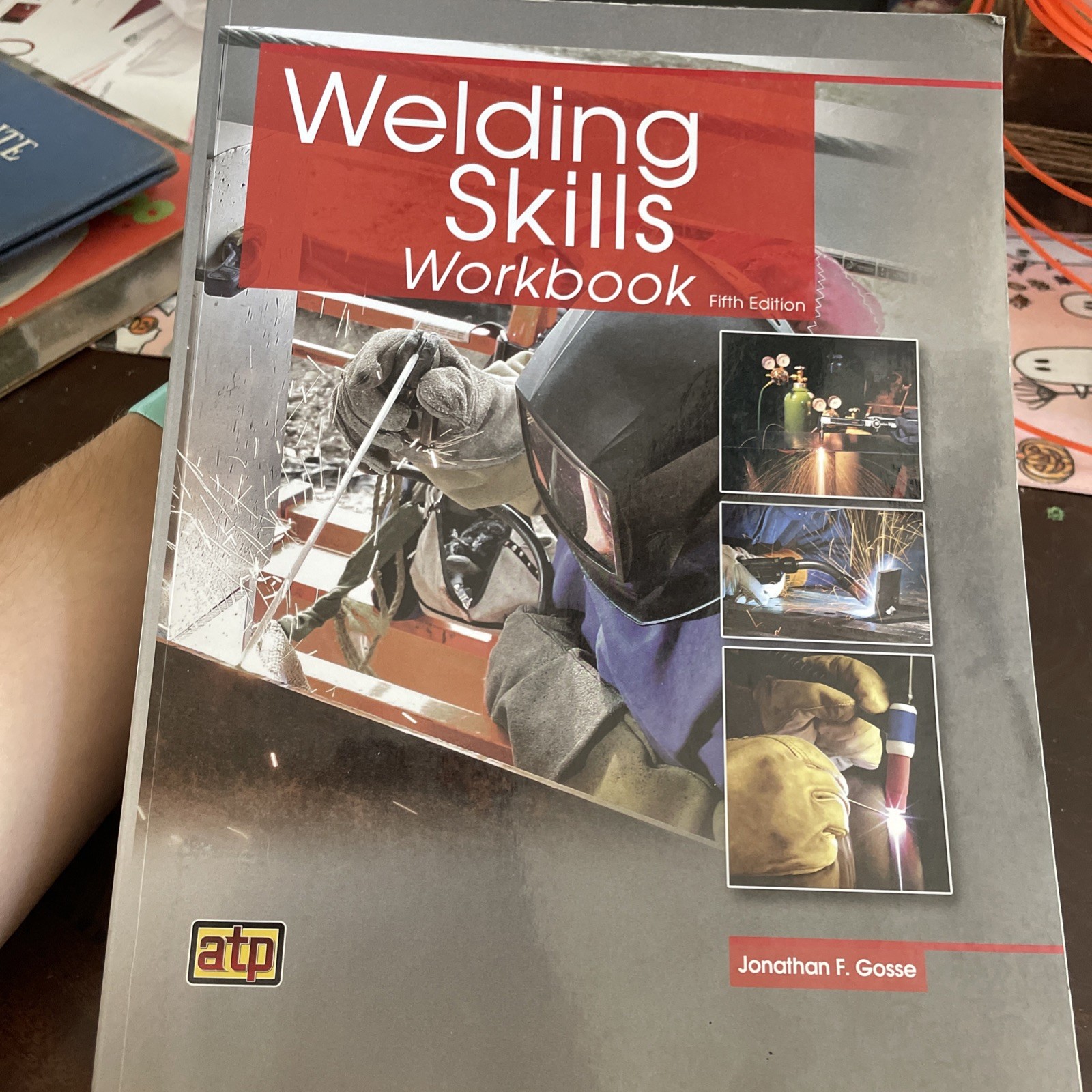Welding Skills Workbook Fifth Edition by Gosse