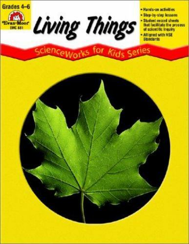 ScienceWorks for Kids Ser.: Living Things, Grades 4-6+ by Evan-Moor (2002, Trade