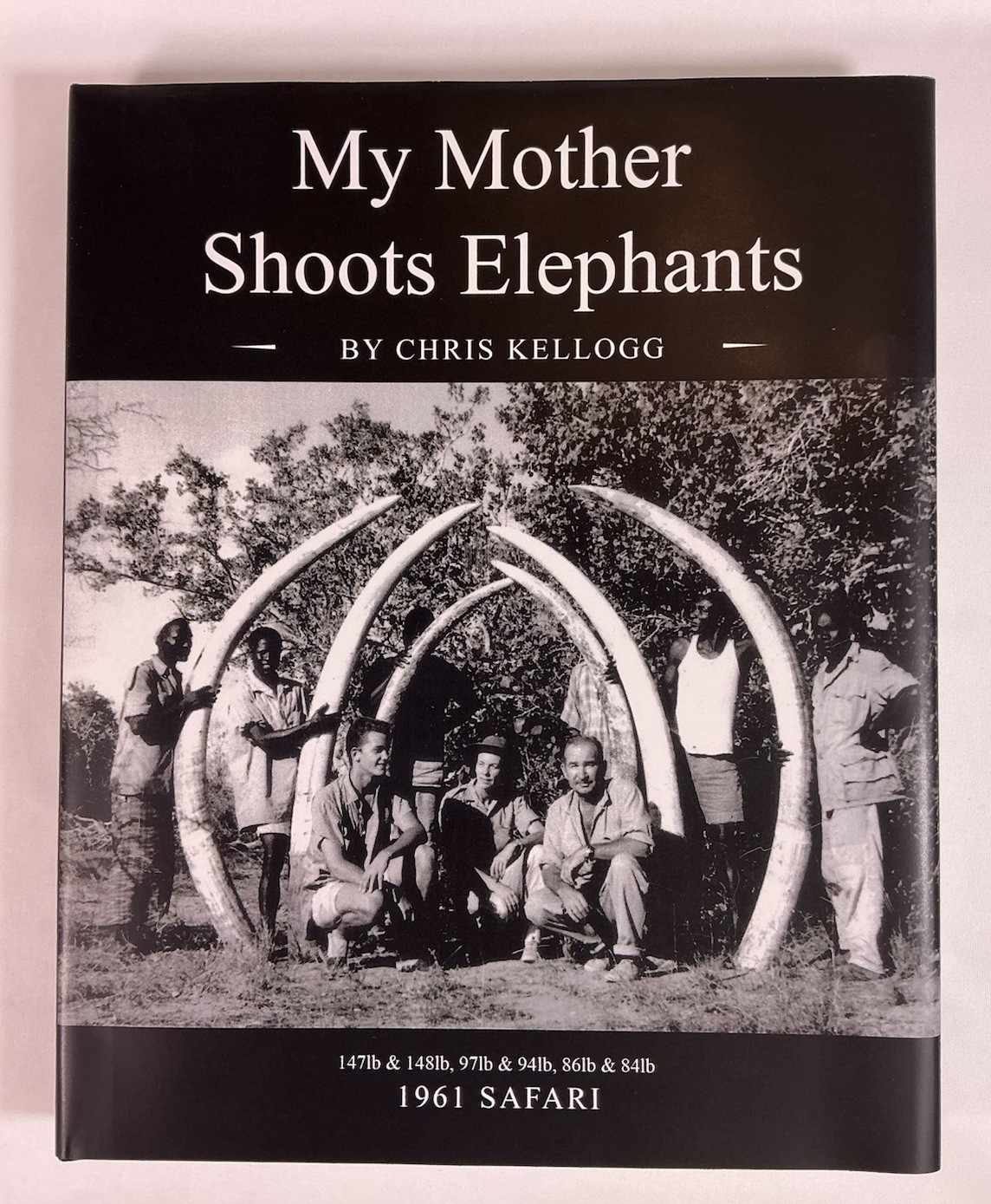 My Mother Shoots Elephants, Hardcover 2019, Chris Kellogg LE #137 of 150 Copies