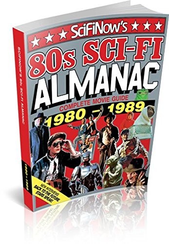 SciFiNow’s 80s SciFi Movie Almanac Volume 1 Revised Edition By V
