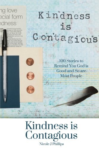 Kindness is Contagious: 100 Stories to Remind You God is Good and So are Most-,