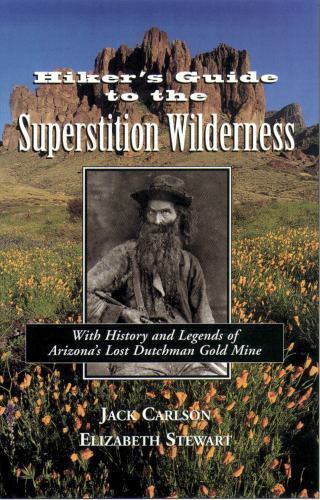 Hiker’s Guide to the Superstition Wilderness: With History and Legends of:New !!
