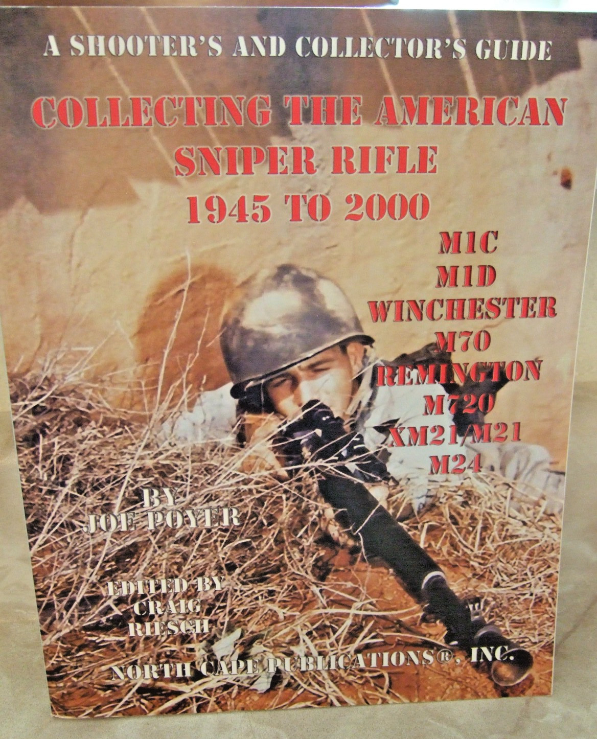 COLLECTING THE AMERICAN SNIPER RIFLE 1945 – 2000 by Joe Poyer 2014 Softcover