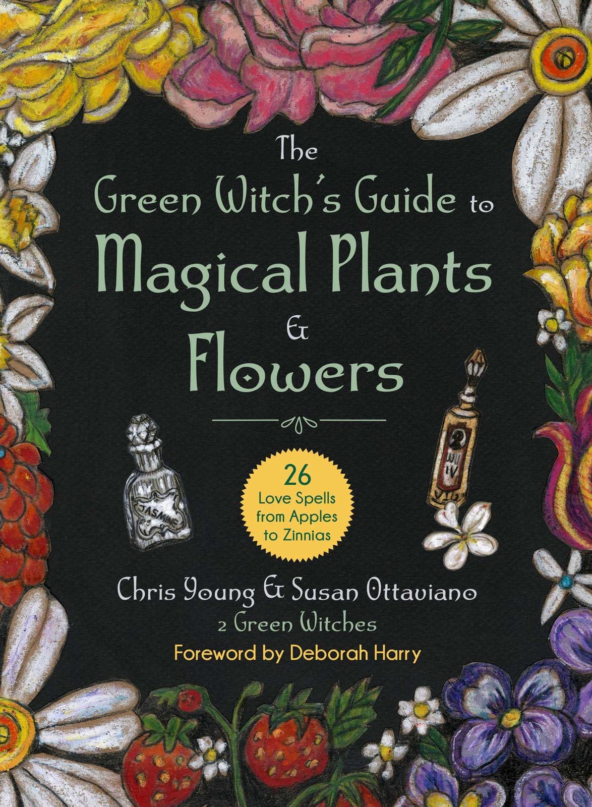 Green Witch’s Guide to Magical Plants & Flowers: 26 Love Spells from Apples …