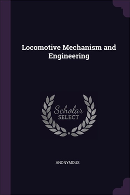 Locomotive Mechanism and Engineering (Paperback or Softback)