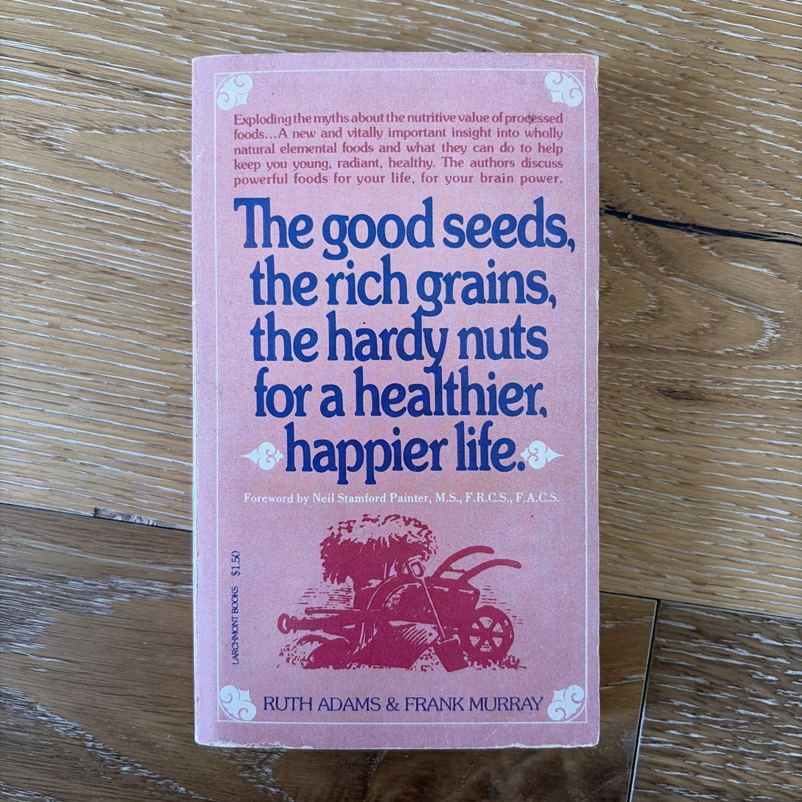 Good Seeds, Rich Grains, Hardy Nuts For A Healthier Happier Life SC 1st Ed 1973