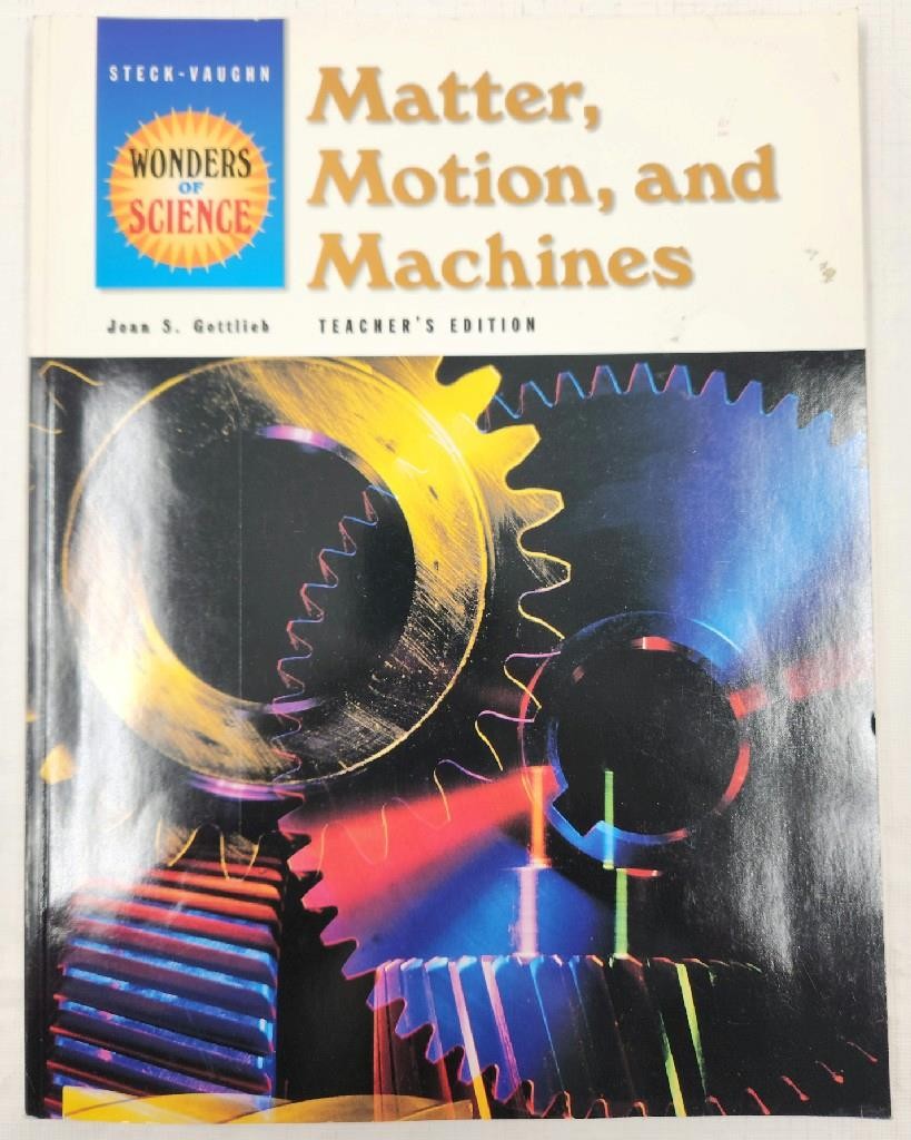 Steck-Vaughn Wonders of Science Matter, Motion, and Machines Teacher’s Edition