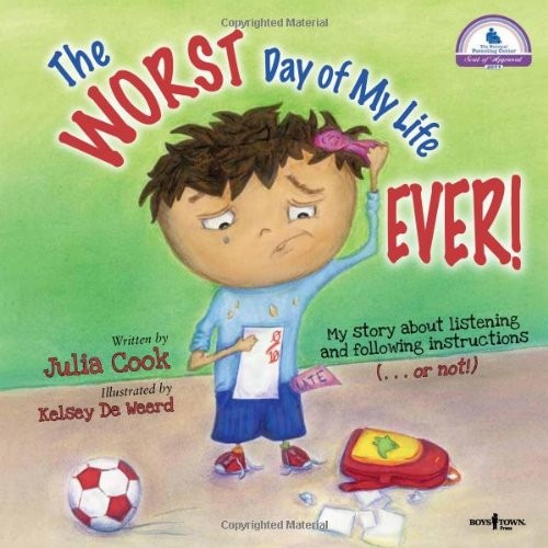 The Worst Day of My Life Ever! (Best Me I Can Be) By Julia Cook