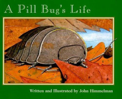 A Pill Bug’s Life (Nature Upclose) by John Himmelman