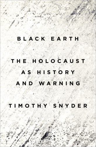 Black Earth: The Holocaust as History and Warning, Snyder, Timothy, Acceptable B