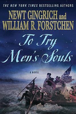 To Try Men’s Souls: A Novel of George W- 9780312592875, paperback, Newt Gingrich