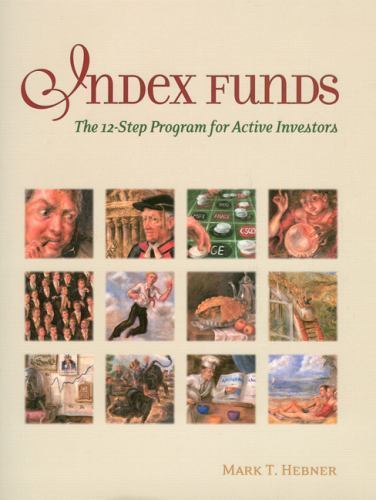 Index Funds: The 12-Step Program for Active Investors by Hebner, Mark T.
