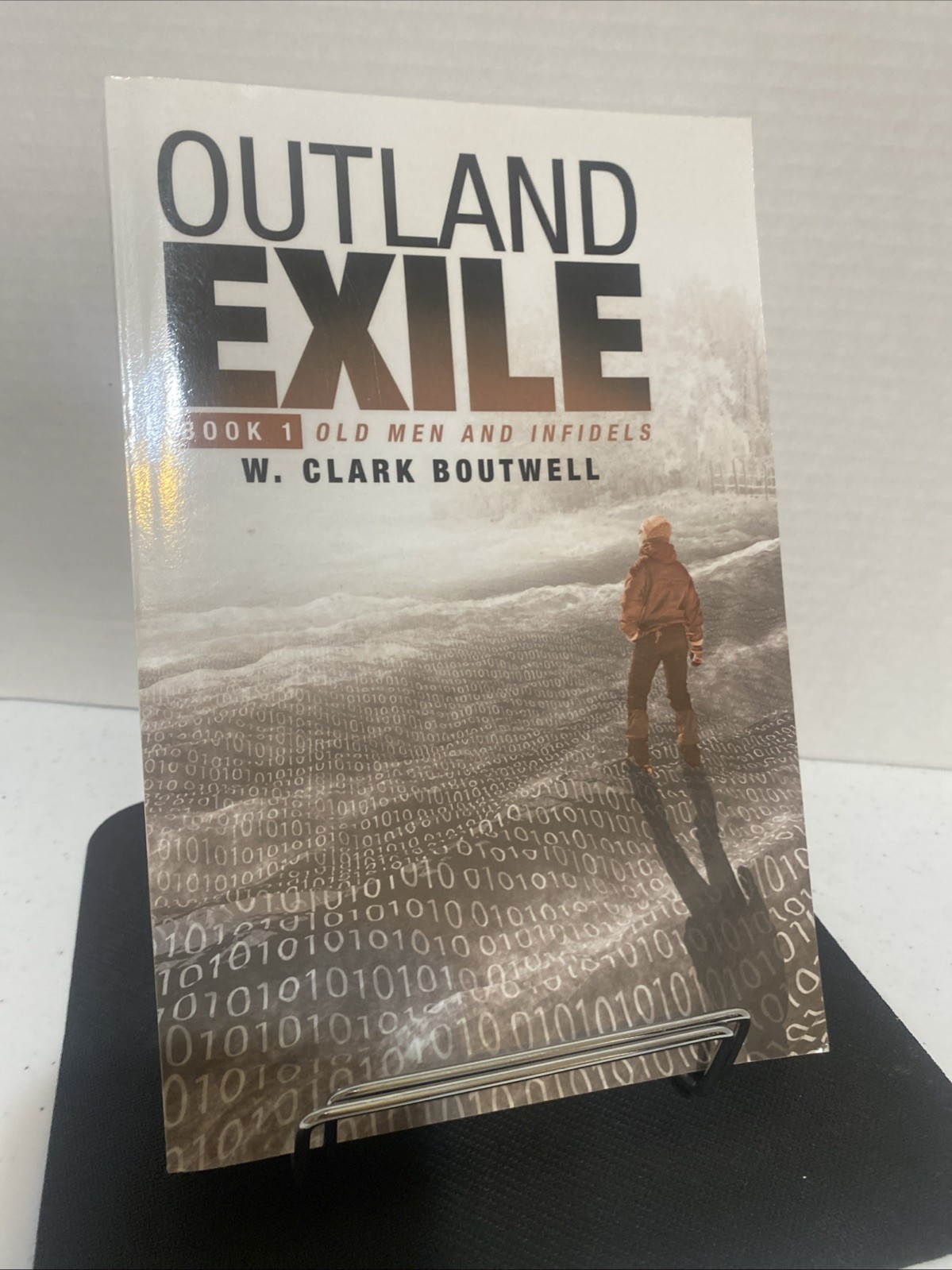 Outland Exile : Book 1 of Old Men and Infidels by W. Clark Boutwell (2015, Trade