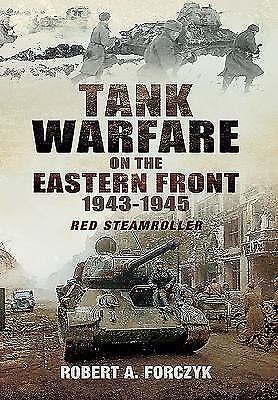 Tank Warfare on the Eastern Front 1943-1945 : Red Steamroller by Robert Forczyk