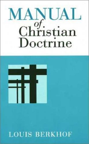 Manual of Christian Doctrine by Berkhof, Louis