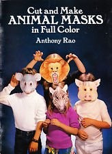 CUT AND MAKE ANIMAL MASKS IN FULL COLOR By Anthony Rao **BRAND NEW**