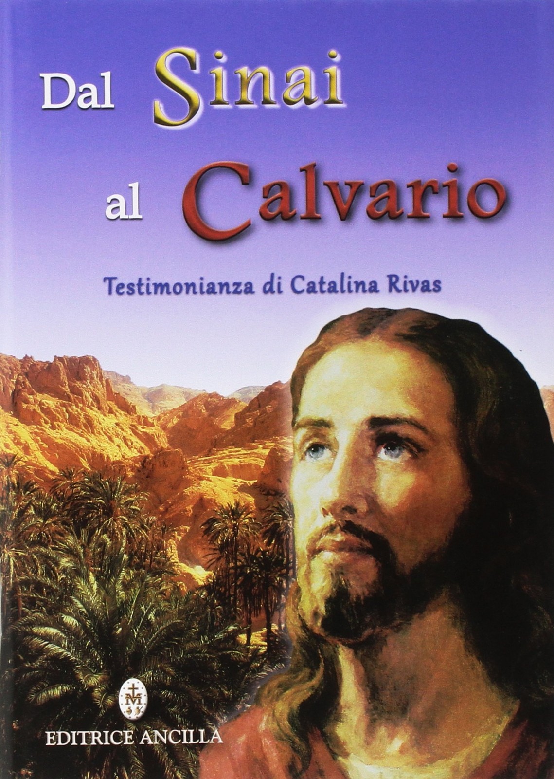 Catalina Rivas Dal Sinai al Calvario. Testimonianza di C (Paperback) (UK IMPORT)