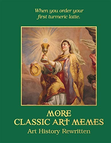 More Classic Art Memes: Art History Rewritten – Hardcover – VERY GOOD