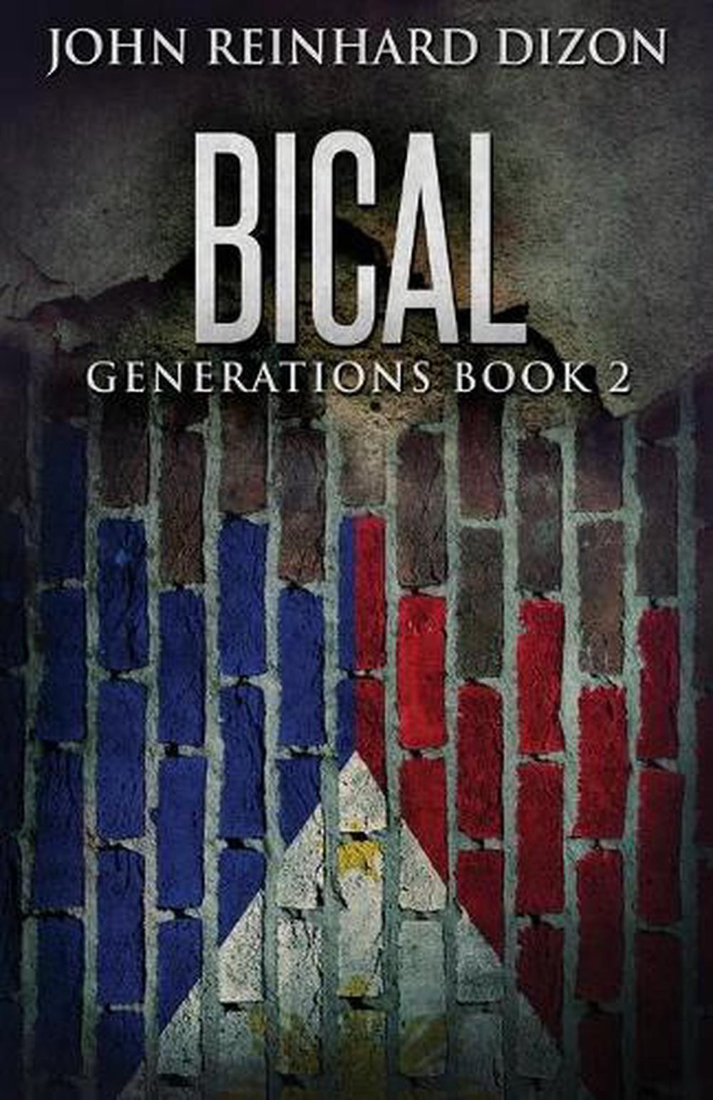 Bical: A Filipino-American Family Saga by John Reinhard Dizon (English) Paperbac