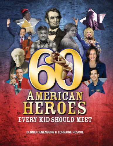 60 American Heroes Every Kid Should Meet – Paperback By Denenberg, Dennis – GOOD
