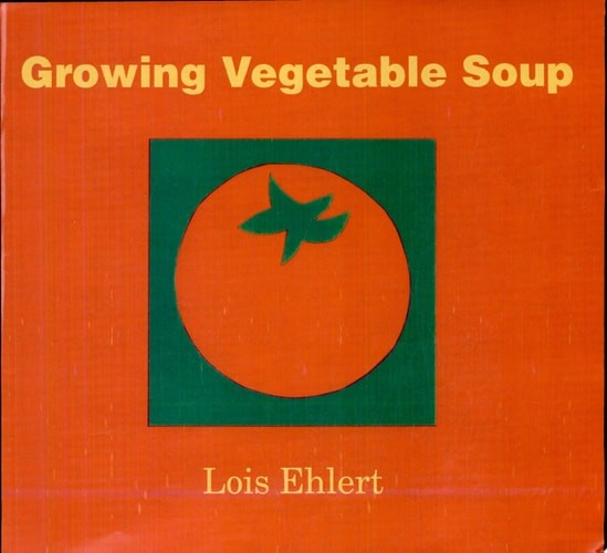Growing Vegetable Soup, Ehlert, Lois, Good Book
