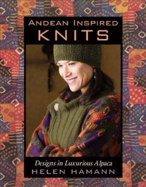 Andean Inspired Knits : Designs in Luxurious Alpaca Paperback Hel