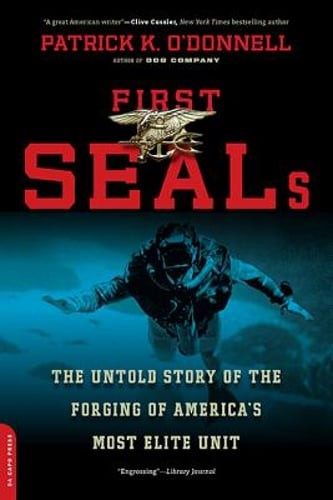 First SEALs: The Untold Story of the Forging of America’s Most Elite Unit: Used