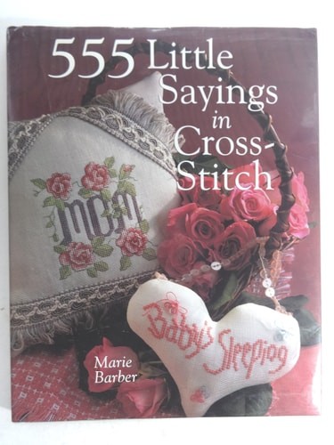 555 Little Sayings In Cross-Stitch by Barber, Marie, Good Book