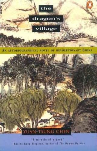 The Dragon’s Village: An Autobiographical Novel of Revolutionary China – GOOD
