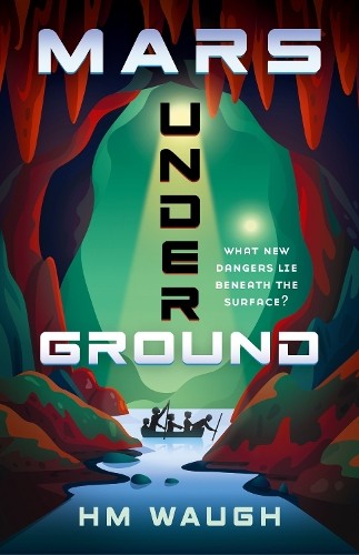 H.M. Waugh Mars Underground (Paperback) Mars Duology