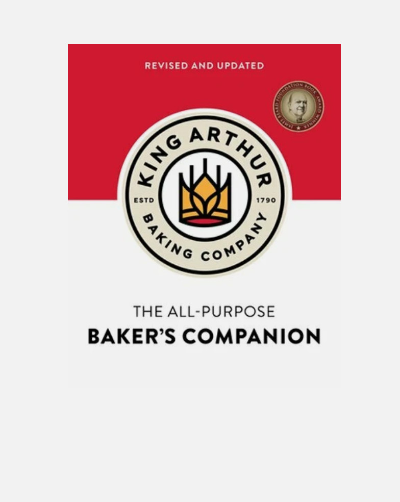The King Arthur Baking Company’s All-Purpose Baker’s Companion: New