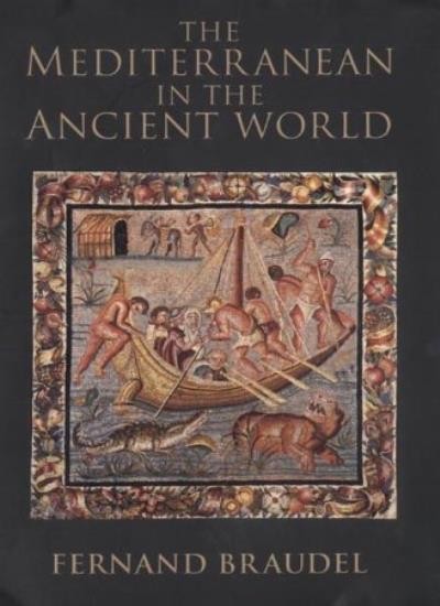 The Mediterranean in the Ancient World By Fernand Braudel. 97807
