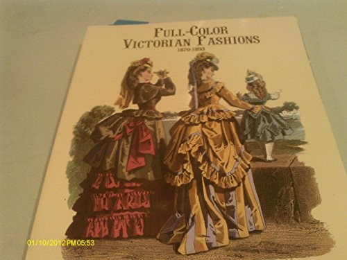 Full-Color Victorian Fashions: 1870-1893 – Paperback By Olian, JoAnne – GOOD