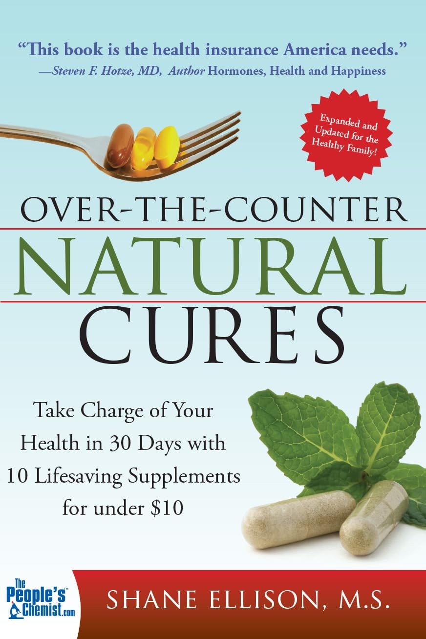 Over the Counter Natural Cures, Expanded Edition: Take Charge of Your Health…