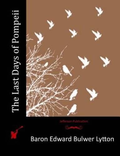 The Last Days of Pompeii – Paperback By Lytton, Baron Edward Bulwer – VERY GOOD