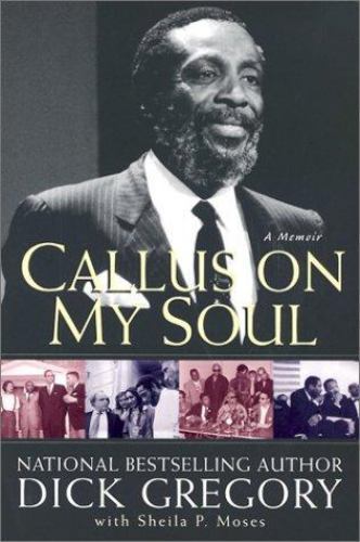 Callus On My Soul: A Memoir by Dick Gregory; Shelia P. Moses