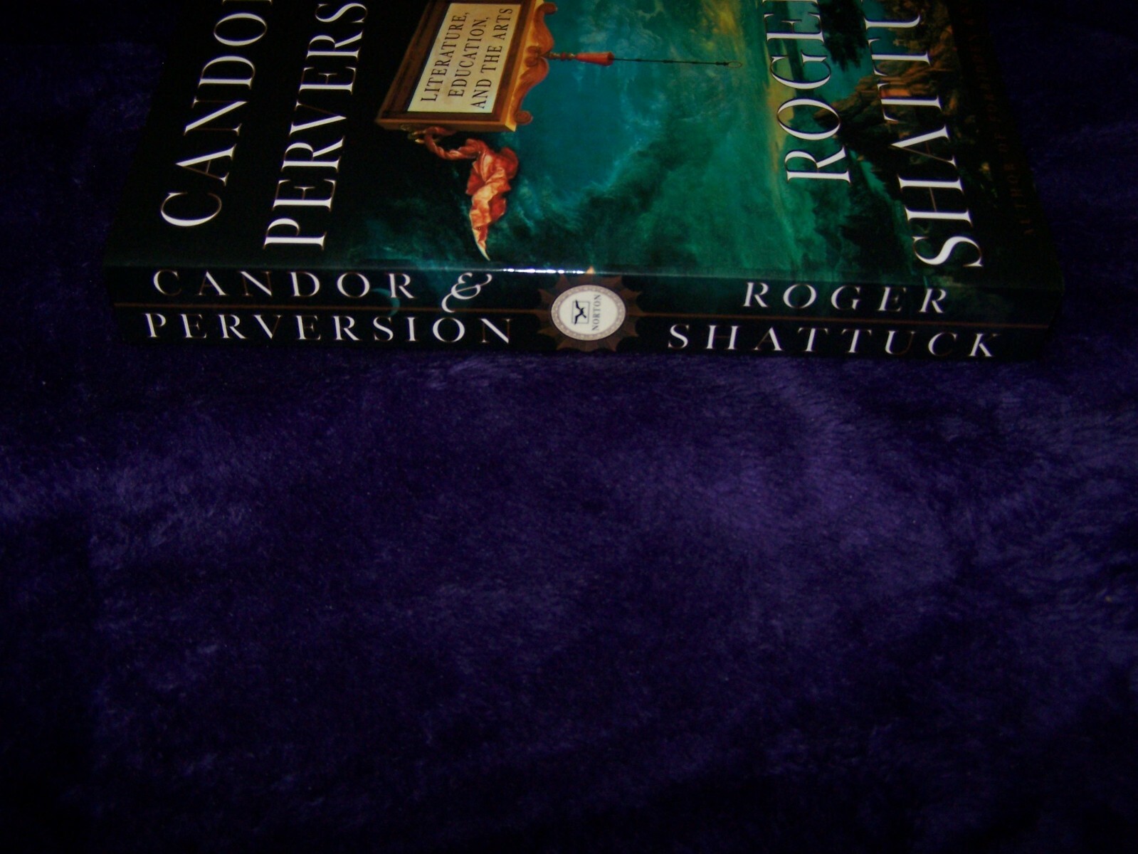 Candor and Perversion : Literature, Education and the Arts by Roger Shattuck…