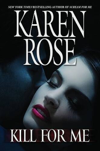 Kill for Me – Hardcover By Rose, Karen – GOOD
