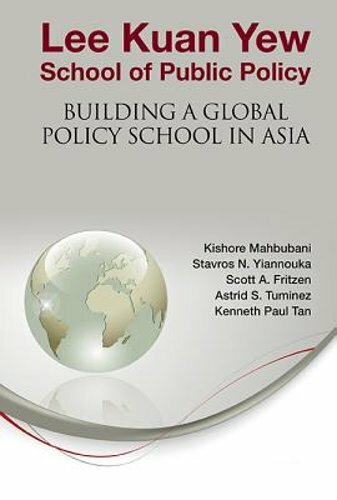 Lee Kuan Yew School of Public Policy: Building a Global Policy School in Asia