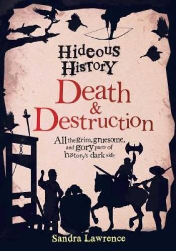Hideous History: Death and Destruction – Hardcover By Lawrence, Sandra – GOOD