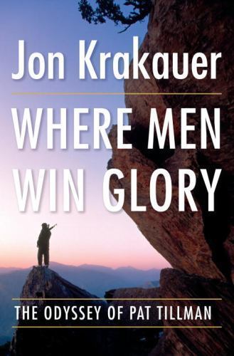 Where Men Win Glory: The Odyssey of Pat Til- 0385522266, Jon Krakauer, hardcover