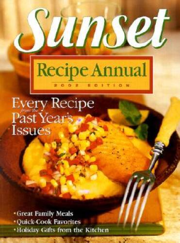 Sunset Recipe Annual – Paperback By Sunset Magazine and Sunset Books – GOOD