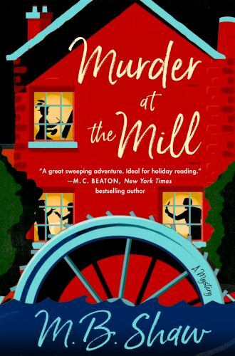 Murder at the Mill: A Mystery; The Iris- 9781250189295, hardcover, M B Shaw, new