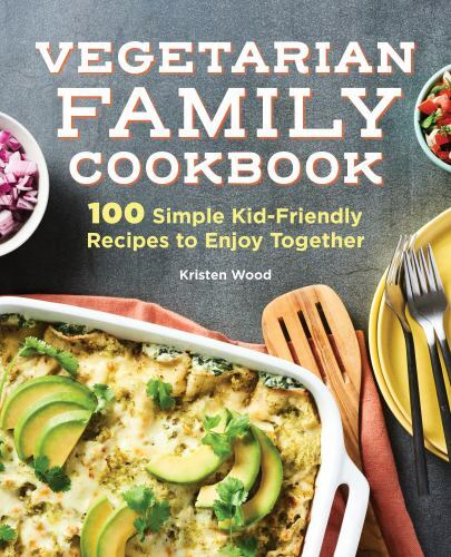 Vegetarian Family Cookbook: 100 Simple Kid-Frien- 9781647399665, Wood, paperback