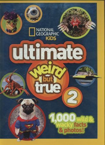 Weird but True Ser.: Ultimate Weird but True! 2 : 1,000 Wild and Wacky Facts and