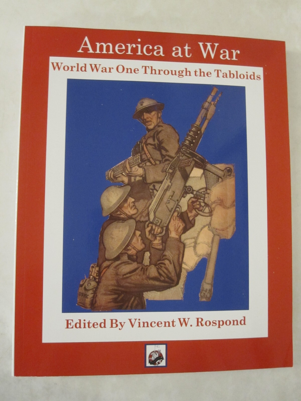 America at War : World War I Through the Tabloids by Vincent Rospond (2022,…