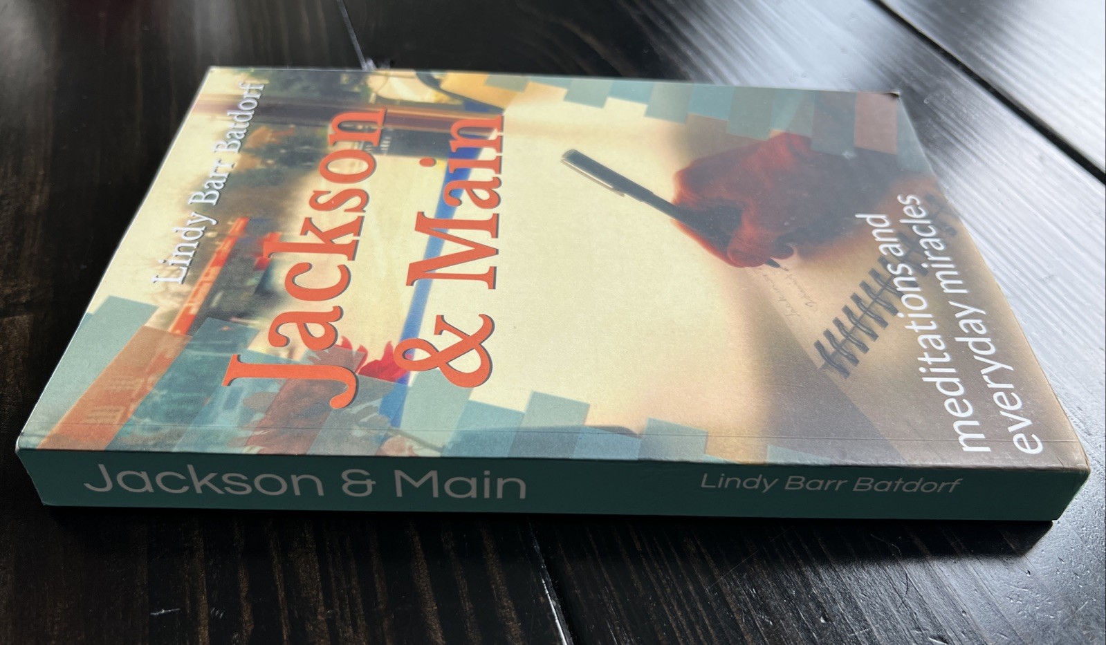 JACKSON & MAIN: Meditations and Everyday Miracles by Lindy Barr Batdorf 2019 PB